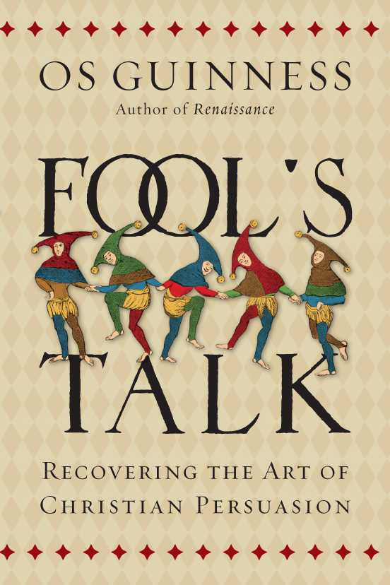Fool’s Talk: Recovering the Art of Christian Persuasion