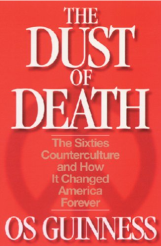 The Dust of Death: The Sixties Counterculture and How It Changed America Forever